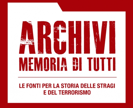 Archivi memoria di tutti. Le fonti per la storia delle stragi e del terrorismo