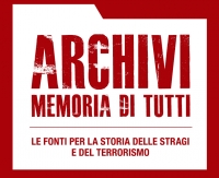 Archivi memoria di tutti. Le fonti per la storia delle stragi e del terrorismo