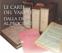 Le carte del Vajont - Dalla diga al processo. Mostra storico-documentaria