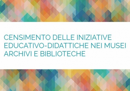 Censimento delle iniziative educativo-didattiche nei musei archivi e biblioteche